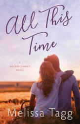 All This Time - Melissa Tagg (ISBN: 9780997964219)