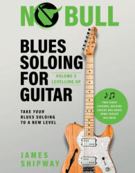 Blues Soloing For Guitar, Volume 2 - James Shipway (ISBN: 9781914453403)