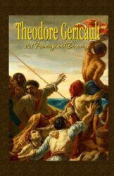 Theodore Gericault: 101 Paintings and Drawings - Maria Tsaneva (ISBN: 9781506189543)