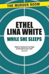 While She Sleeps - Ethel Lina White (ISBN: 9781471917158)