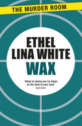 Ethel Lina White - Wax - Ethel Lina White (ISBN: 9781471917073)