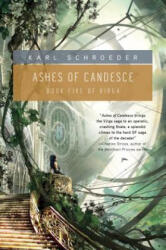 Ashes of Candesce - Karl Schroeder (ISBN: 9780765324931)