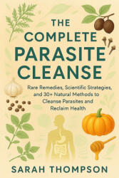 The Complete Parasite Cleanse - Sarah Thompson (2025)