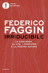Irriducibile. La coscienza, la vita, i computer e la nostra natura - Federico Faggin (2025)