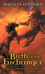 Birth of the Firebringer - Meredith Ann Pierce (ISBN: 9780142500538)