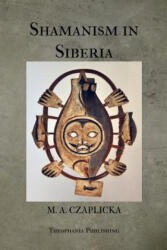 Shamanism in Siberia - M A Czaplicka (ISBN: 9781475257106)