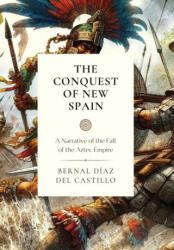 The Conquest of New Spain - Bernal Diaz del Castillo (ISBN: 9781990771491)