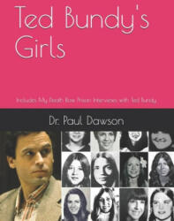 Ted Bundy's Girls: Includes My Death Row Prison Interviews with Ted Bundy - Paul Dawson (ISBN: 9781721948147)