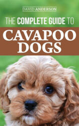 Complete Guide to Cavapoo Dogs - David Anderson (ISBN: 9781952069635)