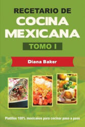 Recetario de Cocina Mexicana Tomo I - Diana Baker (ISBN: 9781640810082)