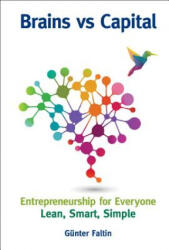 Brains Versus Capital - Entrepreneurship For Everyone: Lean, Smart, Simple - Faltin, Gunter (ISBN: 9789813234611)