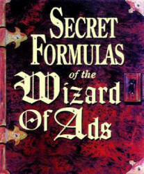 Secret Formulas of the Wizard of Ads - Roy H. Williams (ISBN: 9781885167392)