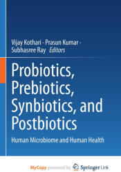 Probiotics, Prebiotics, Synbiotics, and Postbiotics - Vijay Kothari, Prasun Kumar, Subhasree Ray (ISBN: 9789819914647)
