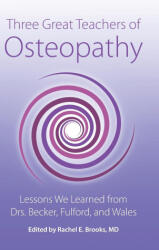 Three Great Teachers of Osteopathy - Rachel E. Brooks (2023)