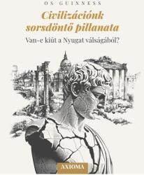 Civilizációnk sorsdöntő pillanata (ISBN: 9786156771117)