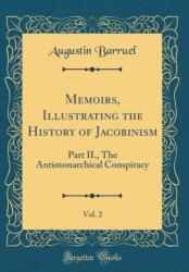 Memoirs, Illustrating the History of Jacobinism, Vol. 2 (ISBN: 9780428784225)