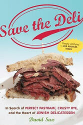 Save the Deli: In Search of Perfect Pastrami Crusty Rye and the Heart of Jewish Delicatessen (ISBN: 9780547386447)