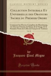Collection Integrale Et Universelle Des Orateurs Sacres Du Premier Ordre, Vol. 10 (ISBN: 9780366951239)