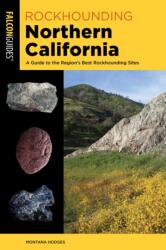 Rockhounding Northern California (ISBN: 9781493090662)