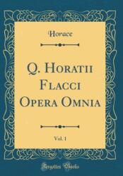 Q. Horatii Flacci Opera Omnia, Vol. 1 (ISBN: 9780365612476)