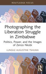 Photographing the Liberation Struggle in Zimbabwe (ISBN: 9781032621678)