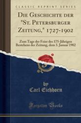 Die Geschichte Der "st. Petersburger Zeitung, " 1727-1902 (ISBN: 9780483142220)