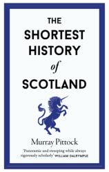 The Shortest History of Scotland - Murray Pittock (ISBN: 9781913083328)