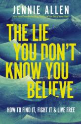 The Lie You Don't Know You Believe (ISBN: 9781400257256)