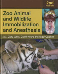 Zoo Animal and Wildlife Immobilization and Anesthesia - Gary West (2014)