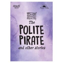 Snap Tales the Polite Pirate and Other Stories (ISBN: 9781913360825)