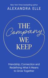 The Company We Keep - Alexandra Elle (ISBN: 9781398555846)
