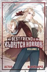 My Best Friend is an Eldritch Horror (Light Novel) Vol. 3 (ISBN: 9781638492764)