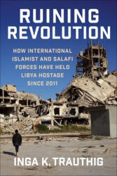 Ruining Revolution - Inga K. Trauthig (ISBN: 9780231219952)