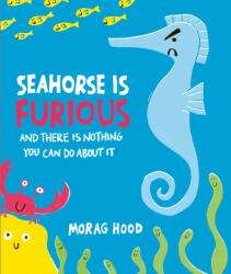 Seahorse is Furious - Morag Hood (ISBN: 9781398548749)