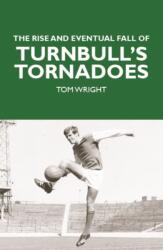 The Rise and Eventual Fall of Turnbull's Tornadoes (ISBN: 9781804251102)