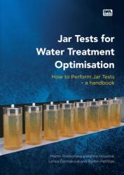 Jar Tests for Water Treatment Optimisation: How to Perform Jar Tests - a handbook (ISBN: 9781789062694)