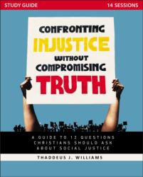 Confronting Injustice without Compromising Truth Study Guide (ISBN: 9780310142553)