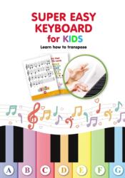 Super Easy Keyboard for Kids. Learn How to Transpose (ISBN: 9798712297900)