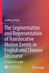 The Segmentation and Representation of Translocative Motion Events in English and Chinese Discourse (ISBN: 9789813340398)