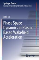 Phase Space Dynamics in Plasma Based Wakefield Acceleration (ISBN: 9789811523830)