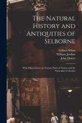 The Natural History and Antiquities of Selborne (ISBN: 9781014970275)