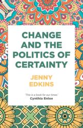 Change and the Politics of Certainty (ISBN: 9781526119032)