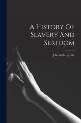 A History Of Slavery And Serfdom (ISBN: 9781017225754)