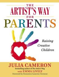 The Artist's Way for Parents - Julia Cameron, Emma Lively (2014)