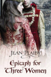 Epitaph for Three Women - Jean Plaidy (ISBN: 9780099532996)