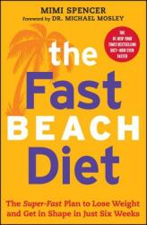 Fast Beach Diet: The Super-Fast Plan to Lose Weight and Get in Shape in Just Six Weeks (2014)