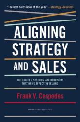 Aligning Strategy and Sales - Frank V Cespedes (2014)
