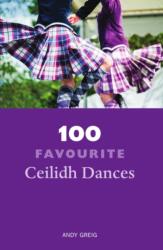 100 Favourite Ceilidh Dances (ISBN: 9781910745380)
