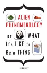 Alien Phenomenology, or What It's Like to Be a Thing (ISBN: 9780816678983)