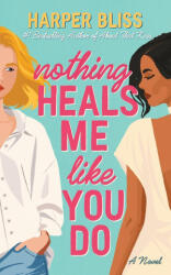 Nothing Heals Me Like You Do - Harper Bliss (ISBN: 9789464339406)